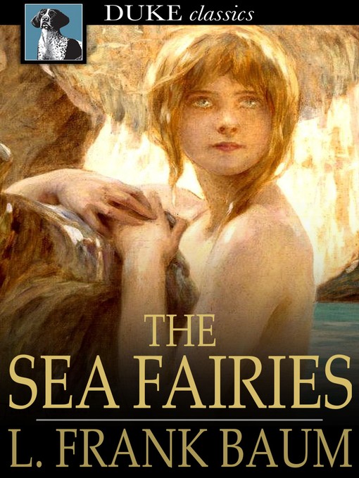 Title details for The Sea Fairies by L. Frank Baum - Wait list
